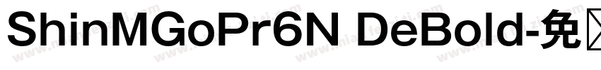 ShinMGoPr6N DeBold字体转换